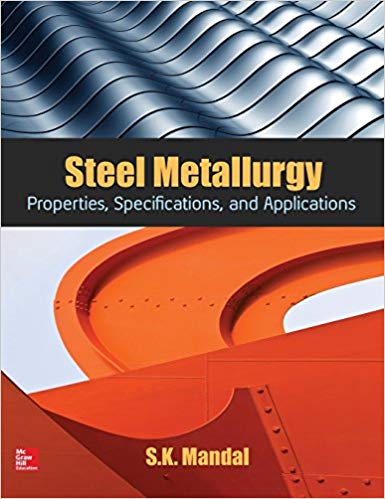 Steel Metallurgy:  Properties, Specifications and Applications